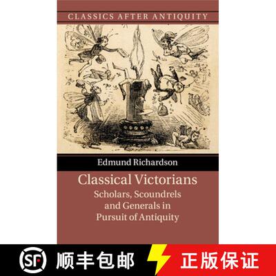 【3-4周达】Classical Victorians: Scholars, Scoundrels and Generals in Pursuit of Antiquity - Classica... [9781316629345]