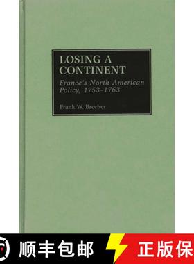 预订 Losing a Continent: France's North American Policy, 1753-1763 [9780313307867]