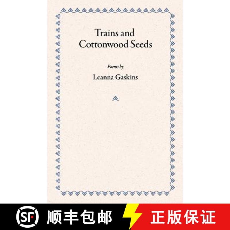 【3-4周达】Trains and Cottonwood Seeds: Poems [9781732178519]