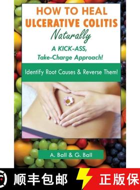 预订 How to Heal Ulcerative Colitis Naturally: A KICK-ASS Take-Charge Approach! [9798990576407]