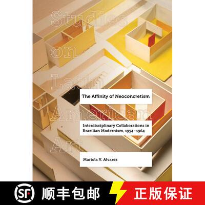 【3-4周达】精装 The Affinity of Neoconcretism: Interdisciplinary Collaborations in Brazilian Modernis... [9780520388963]