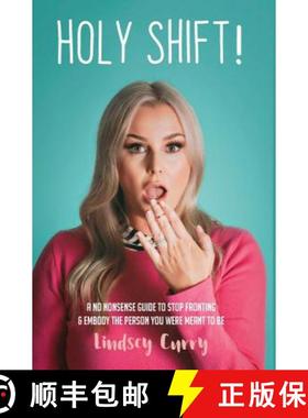 【3-4周达】Holy Shift!: A No Nonsense Guide To Stop Fronting And Embody The Person You Were Meant To Be. [9781950621088]