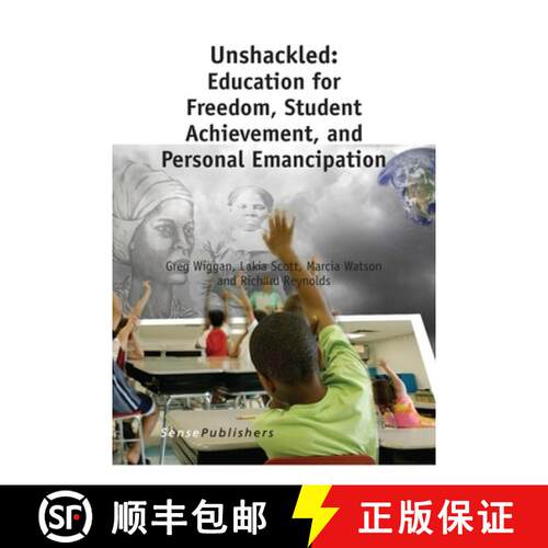 预订 精装 Unshackled: Education for Freedom, Student Achievement, and Personal Emancipation: Educatio... [9789462095236]