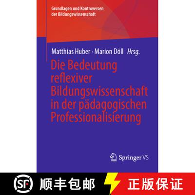 【3-4周达】Die Bedeutung reflexiver Bildungswissenschaft in der pädagogischen Professionalisierung [9783658489328]