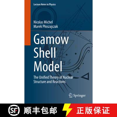 【3-4周达】Gamow Shell Model : The Unified Theory of Nuclear Structure and Reactions (1st ed. 2021) (... [9783030693558]