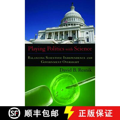 【3-4周达】Playing Politics with Science: Balancing Scientific Independence and Government Oversight [9780195375893]