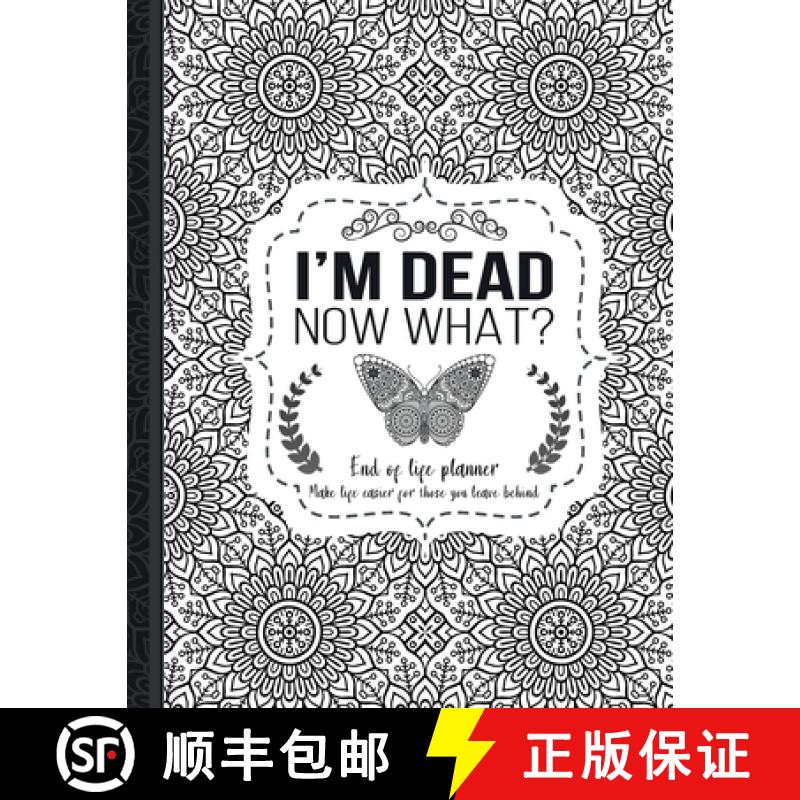【2-3周达】I'm Dead Now What? : End of life planner: End of life planner, Make life easier for those ... [9781008992191]