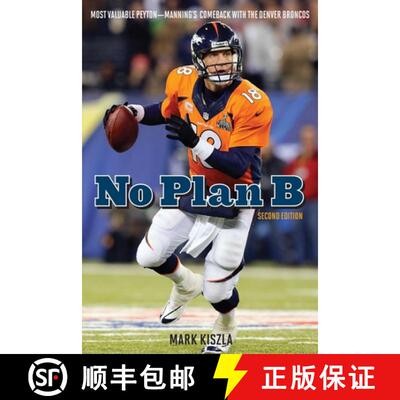 【3-4周达】No Plan B: Most Valuable Peyton-Manning's Comeback with the Denver Broncos, Second Edition... [9781630760366]