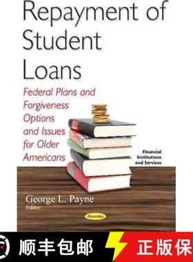 【3-4周达】Repayment of Student Loans: Federal Plans and Forgiveness Options and Issues for Older Ame... [9781634849227]