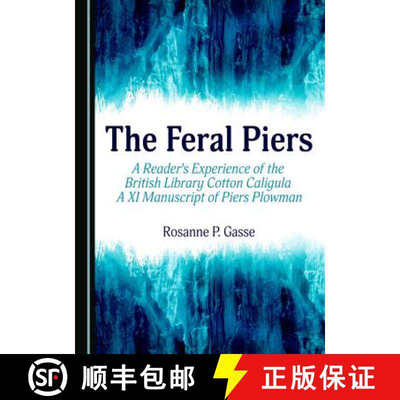 预订 The Feral Piers : A Reader's Experience of the British Library Cotton Caligula A XI Manuscript o... [9781443887014]