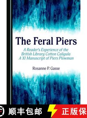 预订 The Feral Piers : A Reader's Experience of the British Library Cotton Caligula A XI Manuscript o... [9781443887014]