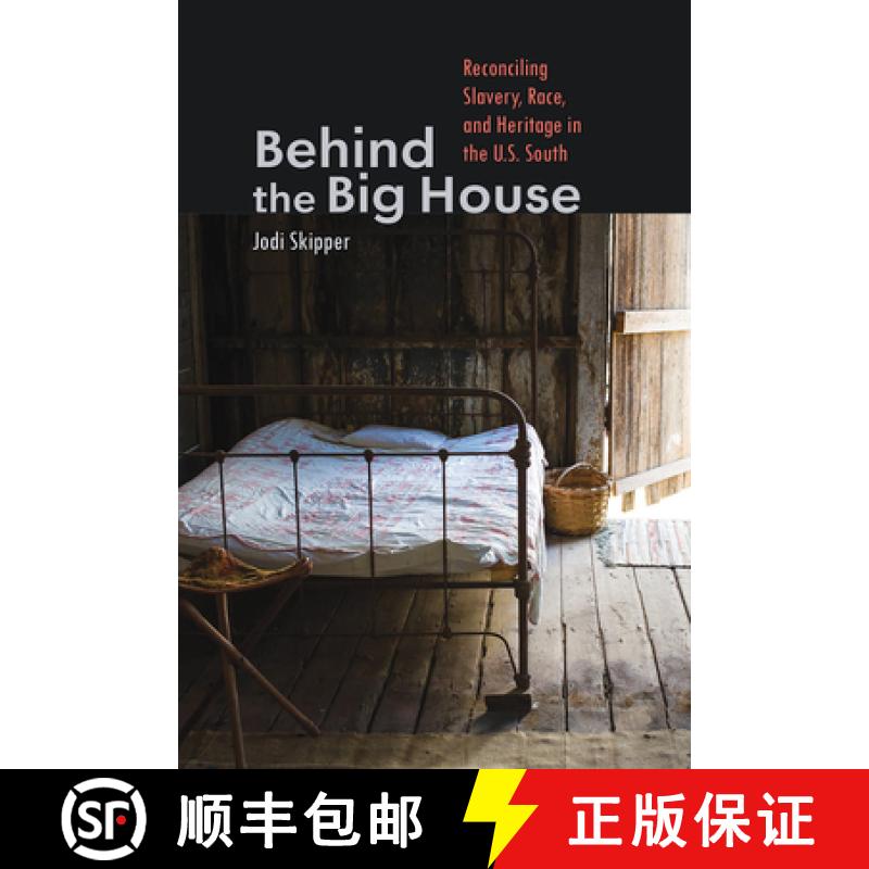 【2-3周达】Behind the Big House: Reconciling Slavery, Race, and Heritage in the U.S. South [9781609388171]
