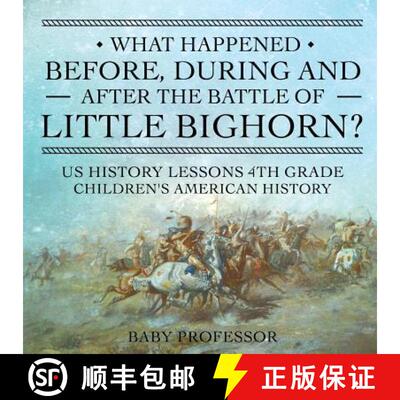 【3-4周达】What Happened Before, During and After the Battle of the Little Bighorn? - US History Less... [9781541911819]