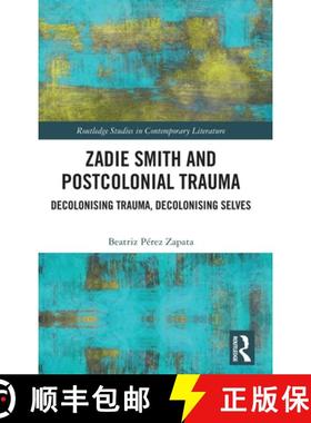 【3-4周达】Zadie Smith and Postcolonial Trauma: Decolonising Trauma, Decolonising Selves [9780367460693]