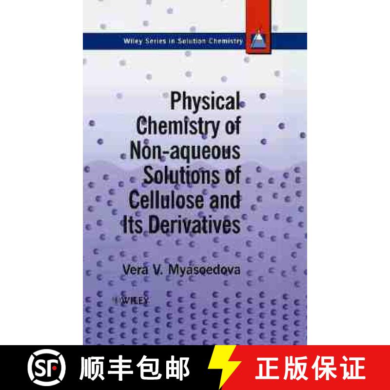 【3-4周达】Physical Chemistry Of Non-Aqueous Solutions Of Cellulose & Its Derivatives [Wiley化学化工] [9780471959243]