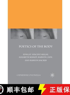 【3-4周达】Poetics of the Body : Edna St. Vincent Millay, Elizabeth Bishop, Marilyn Chin, and Marilyn... [9781349383078]