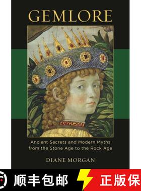 【3-4周达】Gemlore: Ancient Secrets and Modern Myths from the Stone Age to the Rock Age [9780313344053]