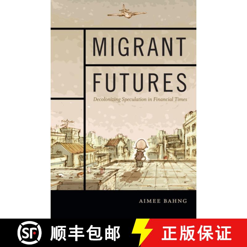 【3-4周达】Migrant Futures: Decolonizing Speculation in Financial Times [9780822363644]