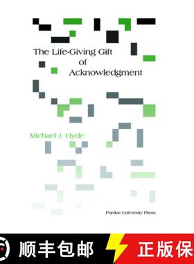 预订 The Life-Giving Gift of Acknowledgment: A Philosophical and Rhetorical Inquiry [9781557534026]
