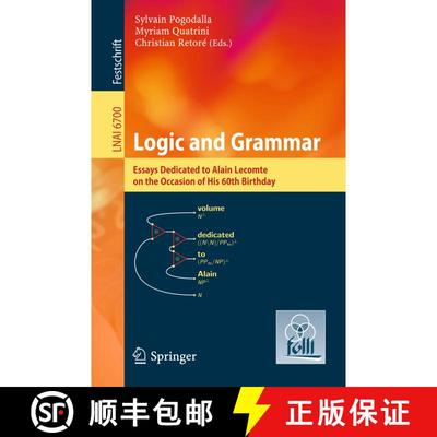 【3-4周达】Logic and Grammar : Essays Dedicated to Alain Lecomte on the Occasion of His 60th Birthday [9783642214899]