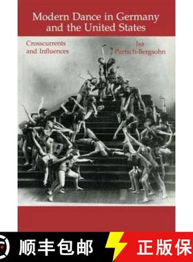 【3-4周达】Modern Dance in Germany and the United States: Crosscurrents and Influences [9783718655571]