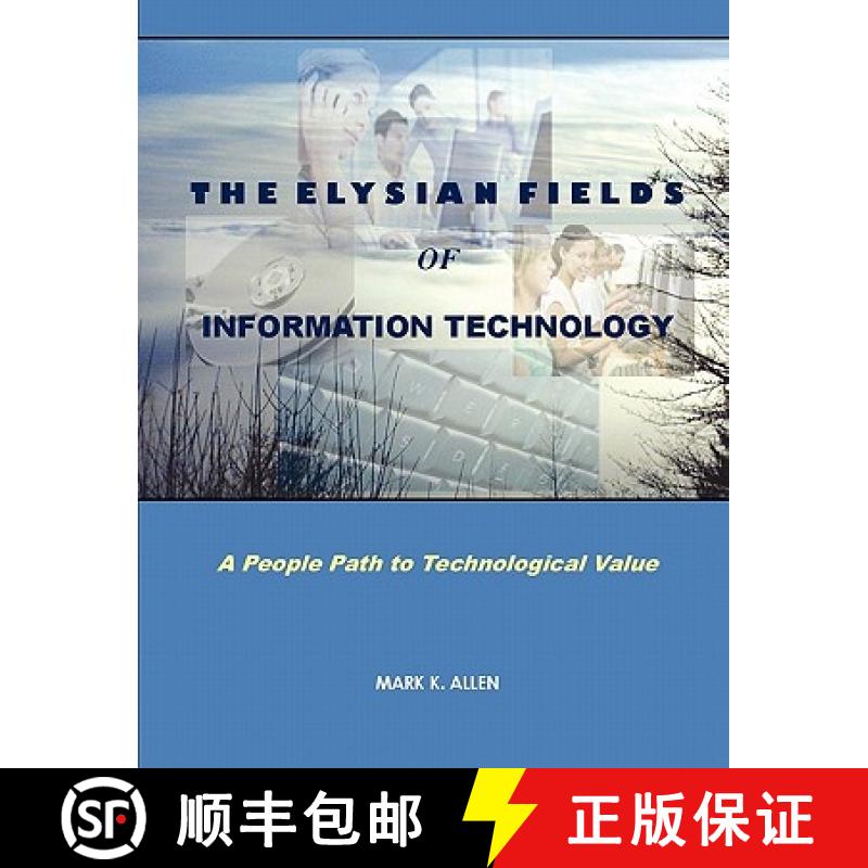 【3-4周达】The Elysian Fields of Information Technology. A People Path to Technological Value. [9780578001326]