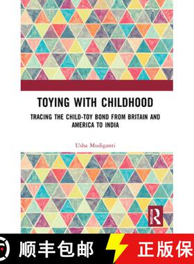 【3-4周达】Toying with Childhood: Tracing the Child-Toy Bond from Britain and America to India [9780367553890]