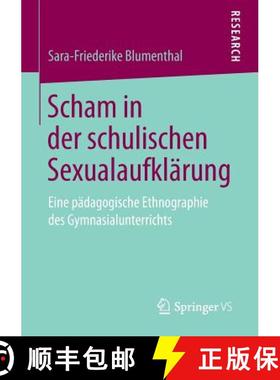 【3-4周达】Scham in der schulischen Sexualaufklärung : Eine pädagogische Ethnographie des Gymnasial... [9783658068790]