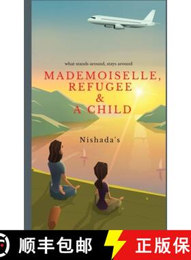 【3-4周达】MADEMOISELLE, REFUGEE & A CHILD: What stands around, stays around! [9781646782741]