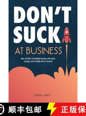 【3-4周达】Don't Suck at Business: How to build a formidable business with speed, strategy, and a hea... [9798989516100]