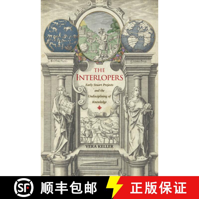 【4周达】The Interlopers: Early Stuart Projects and the Undisciplining of Knowledge [9781421445922]