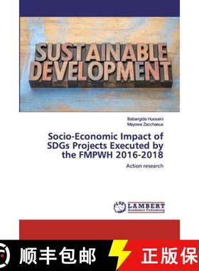 预订 Socio-Economic Impact of SDGs Projects Executed by the FMPWH 2016-2018 [9786139871292]