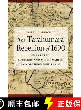 【3-4周达】The Tarahumara Rebellion of 1690: Embattled Settlers and Missionaries in Northern New Spain [9780816555840]