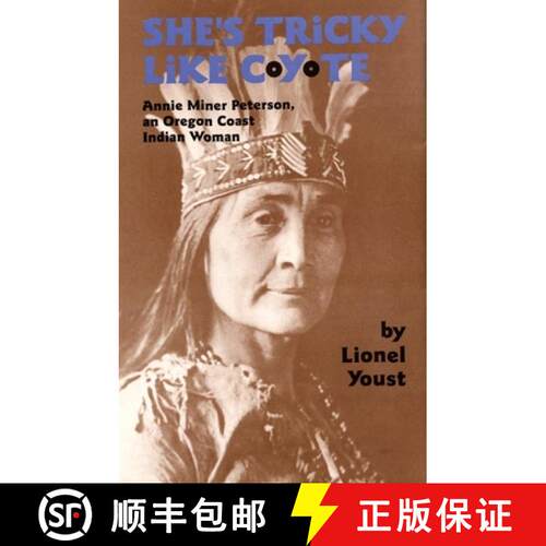 预订 She's Tricky Like Coyote, Volume 224: Annie Miner Peterson, an Oregon Coast Indian Woman [9780806136936]