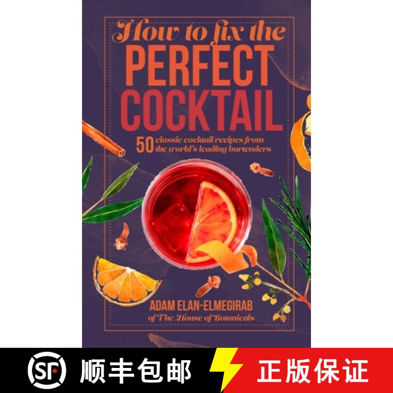 【2-3周达】How to Fix the Perfect Cocktail: 50 Classic Cocktail Recipes from the World's Leading Bart... [9781912983667]