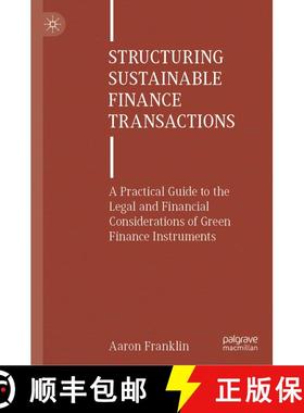 【3-4周达】Structuring Sustainable Finance Transactions: A Practical Guide to the Legal and Financial... [9783031876301]