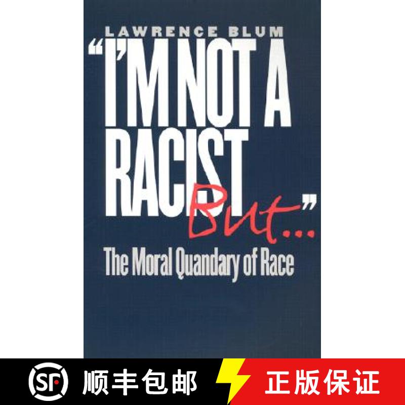 【3-4周达】I'm not a Racist, but...: The Moral Quandary of Race [9780801488153]