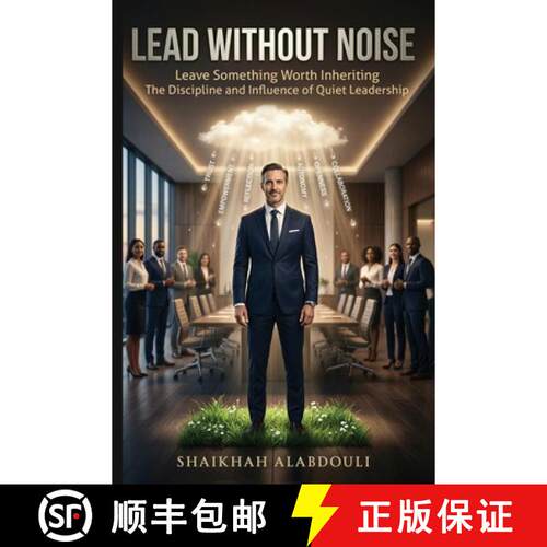 【3-4周达】LEAD WITHOUT NOISE: Leave Something Worth Inheriting The Discipline and Influence of Quiet... [9781918933246]