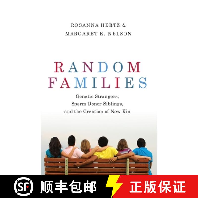 【3-4周达】Random Families: Genetic Strangers, Sperm Donor Siblings, and the Creation of New Kin [9780197519981]