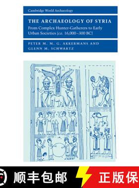 【3-4周达】Archaeology of Syria: From Complex Hunter-Gatherers to Early Urban Societies (c.16,000–30... [9780521792301]