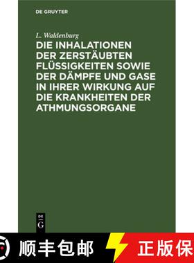 【3-4周达】精装 Die Inhalationen Der Zerstaubten Flussigkeiten Sowie Der Dampfe Und Gase in Ihrer Wir... [9783112391952]