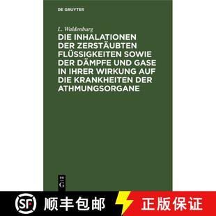 【3-4周达】Die Inhalationen Der Zerstaubten Flussigkeiten Sowie Der Dampfe Und Gase in Ihrer Wirkung ... [9783112391952]