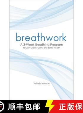 预订 Breathwork: A 3-Week Breathing Program to Gain Clarity, Calm, and Better Health [9781641524483]