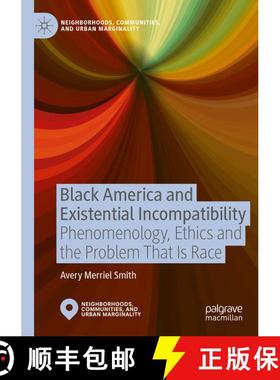 【3-4周达】Black America and Existential Incompatibility: Phenomenology, Ethics and the Problem That ... [9789819776771]