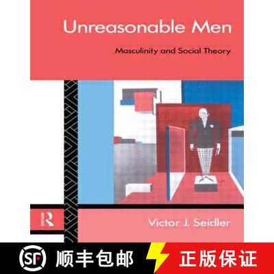 【3-4周达】Unreasonable Men : Masculinity and Social Theory [9780415082945]