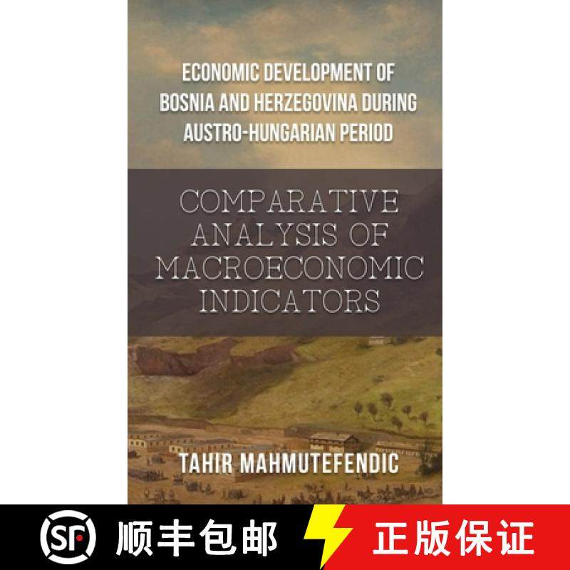 预订 Economic Development of Bosnia and Herzegovina during Austro-Hungarian Period: Comparative Analy... [9798887756806]