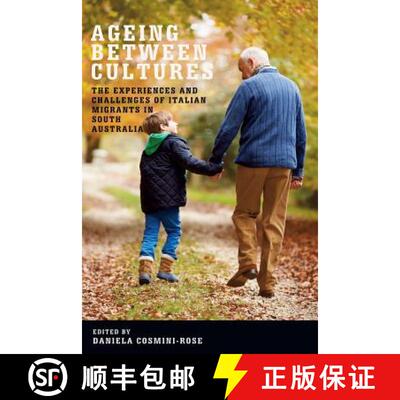 【3-4周达】Ageing Between Cultures: The Experiences and Challenges of Italian Migrants in South Austr... [9781784624682]
