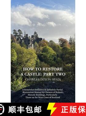 【3-4周达】How to Restore a Castle: Part Two: A Somewhat Definitive & Definitely Partial Restoration ... [9781910326145]