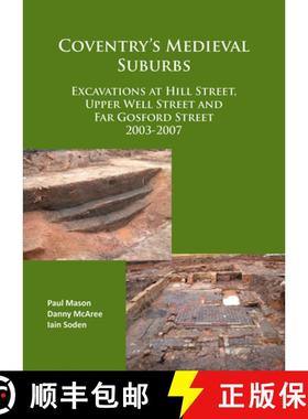【3-4周达】Coventry's Medieval Suburbs: Excavations at Hill Street, Upper Well Street and Far Gosford... [9781784915629]