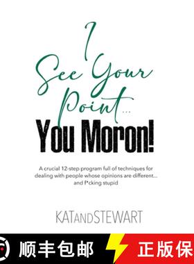 【3-4周达】I See Your Point, You Moron!: A crucial 12-step program full of techniques for dealing wit... [9798989497829]